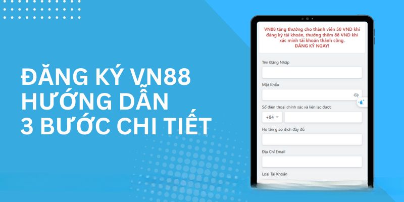 3 bước đăng ký VN88 cực nhanh gọn cho tân thủ