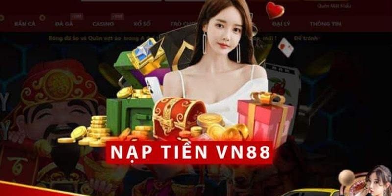 Nạp tiền VN88 hỗ trợ linh hoạt đa dạng phương thức giao dịch tiện lợi