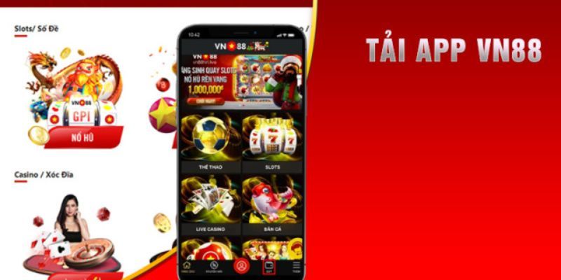 Tải app VN88 trải nghiệm vô vàn tính năng ưu việt