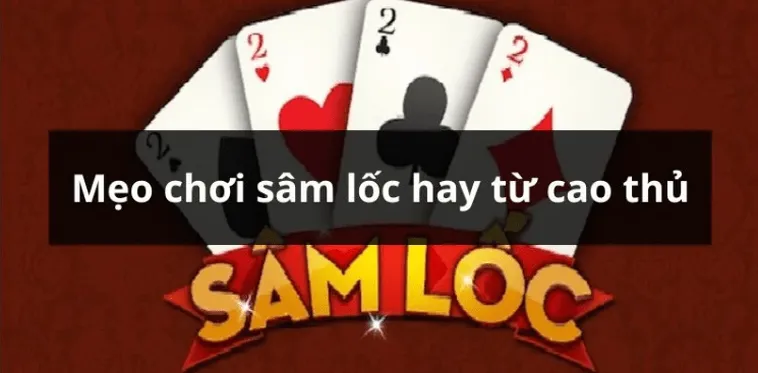 Cách Chơi Sâm Lốc VN88 Thắng Nhanh Với Mẹo Từ Cao Thủ 2 Cách Chơi Sâm Lốc VN88 Thắng Nhanh Với Mẹo Từ Cao Thủ