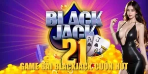 Hướng Dẫn Chơi Blackjack Hấp Dẫn Tại VN88 Để Thắng Lớn Nhanh Chóng